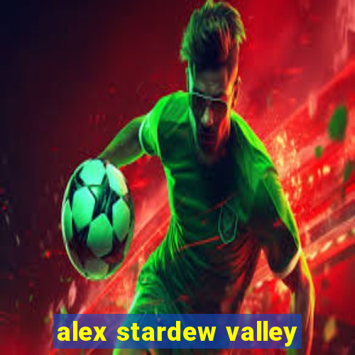 alex stardew valley